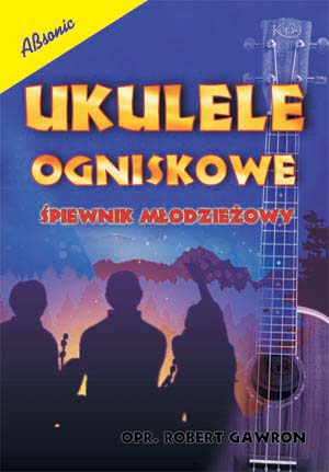 AN Gawron Robert ″Ukulele ogniskowe″ music book