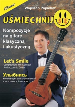 An Popielarz Wojciech - Uśmiechnij Się - Kompozycje Na Gitarę Klasyczną I Akustyczną An Popielarz Wojciech - Uśmiechnij Się - Kompozycje Na Gitarę Klasyczną I Akustyczną