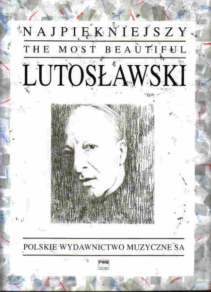 PWM Lutosawski Witold - The Most Beautiful Lutosawski for Piano