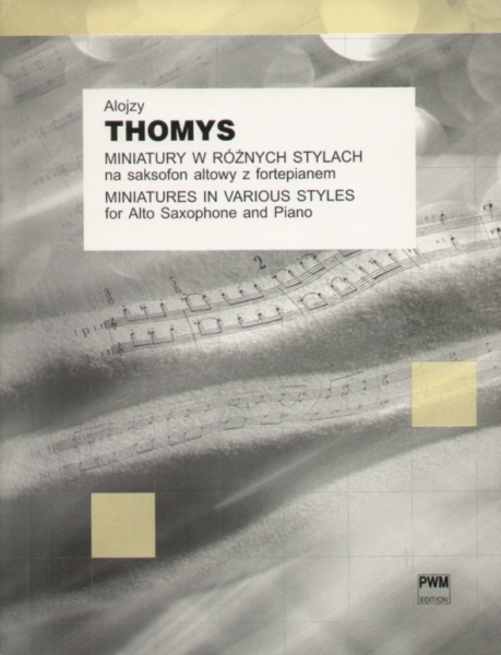 PWM Thomys Alojzy - Miniatures in Various Styles Ten Pieces for Alto Saxophone (in E-flat) and Piano