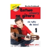 Drożdżowski M. ″Łatwe utwory na gitarę nie tylko dla dzieci″ Music book Part 1